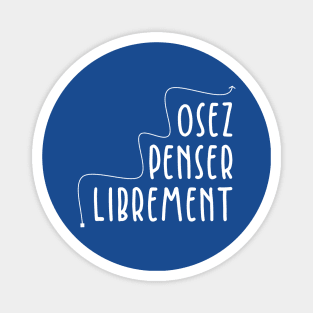 Osez Penser Librement Magnet